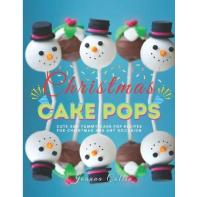 Abbildung von Christmas Cake Pops: Cute and Yummy Pop Recipes for Any Occasion