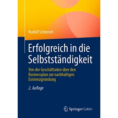 Abbildung von Erfolgreich in die Selbstständigkeit: Von der Geschäftsidee über den Businessplan zur nachhaltigen Existenzgründung