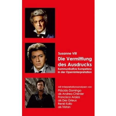Abbildung von Die Vermittlung des Ausdrucks: Kommunikative Kompetenz in der Operninterpretation