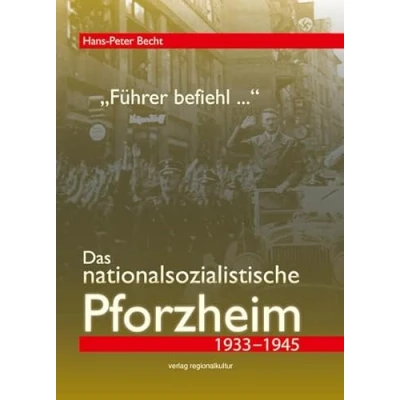 Abbildung von &quot;Führer befiehl ...&quot;. Das nationalsozialistische Pforzheim 1933 1945 (Materialien zur Stadtgeschichte)