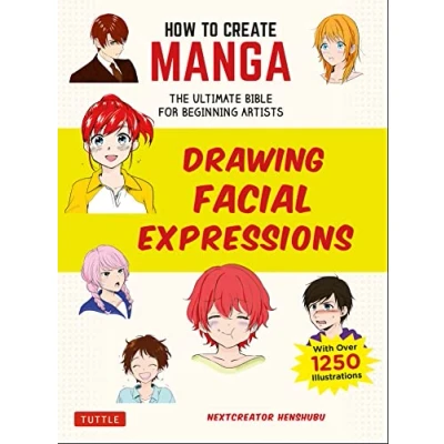 Abbildung von How to Create Manga: Drawing Facial Expressions: The Ultimate Bible for Beginning Artists, with Over 1,250 Illustrations