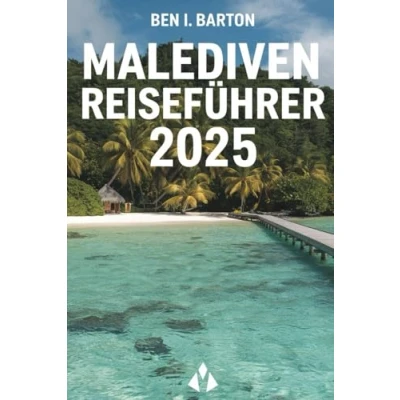 Abbildung von MALEDIVEN REISEFÜHRER 2025: Entdecken Sie Attraktionen, Aktivitäten und verborgene Schätze des Inselglücks