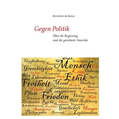 Abbildung von Gegen Politik: Über die Regierung und geordnete Anarchie