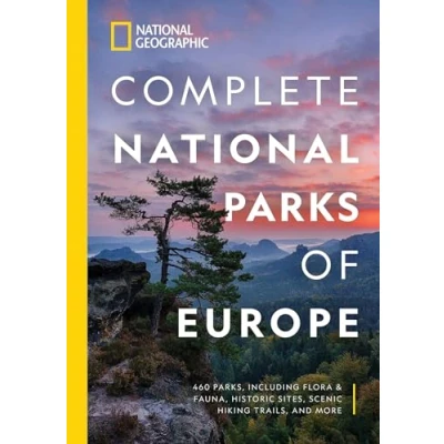 Abbildung von National Geographic Complete Parks of Europe: 460 Parks, Including Flora and Fauna, Historic Sites, Scenic Hiking Trails, More (National Georgaphic)
