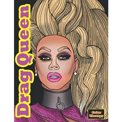 Abbildung von Drag Queen Color Therapy: An Adult Coloring Book Featuring: Ru Paul, Lady Bunny, Adore Delano, Alaska Thunderfuck, Sharon Needles &amp; Many More