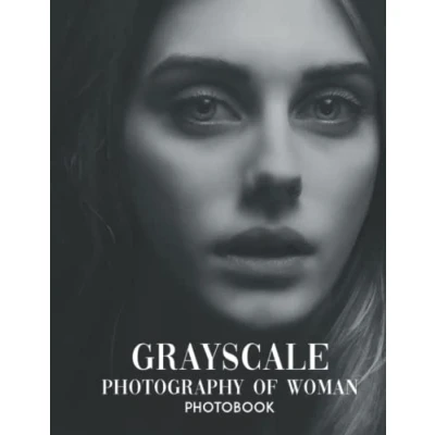 Abbildung von Grayscale Photography Of Woman Photobook: Female Portraits Photo Book For Fans To Decor Rooms, Houses And The Perfect Gifts Everyone