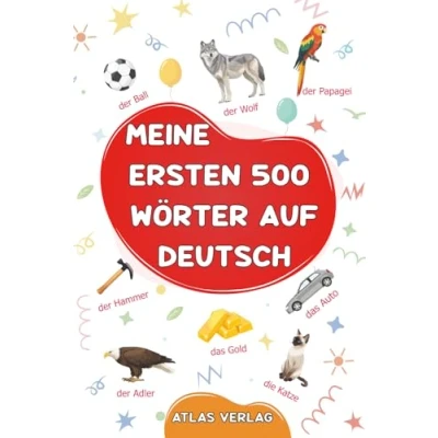 Abbildung von Meine ersten 500 Wörter auf Deutsch: Deutsch Lernen für Kinder, Jugendliche und Erwachsene Anfänger Mein erstes Bildwörterbuch: Über aus ... Die häufigsten illustrierten Wörter.