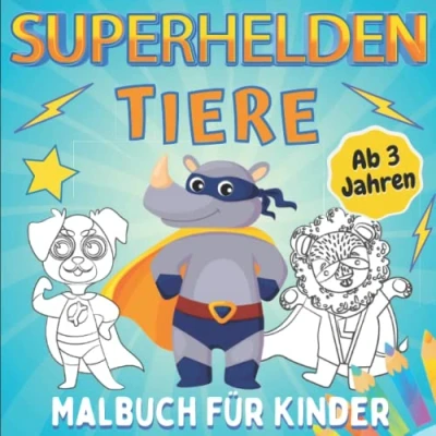 Abbildung von Superhelden Tiere Malbuch für Kinder Ab 3 Jahren: Färben von Tieren Jungen Und Mädchen Helden Tier Ausmalbuch Kleinkinder Entspannende Leicht Ausmalbare Zeichnungen