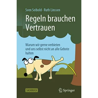 Abbildung von Regeln brauchen Vertrauen: Warum wir gerne verbieten und uns selbst nicht an alle Gebote halten