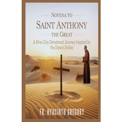 Abbildung von Novena To Saint Anthony the Great: A Nine Day Devotional Journey Inspired by Desert Father