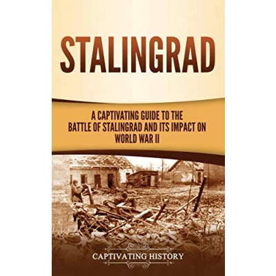 Abbildung von Stalingrad: A Captivating Guide to the Battle of Stalingrad and Its Impact on World War II