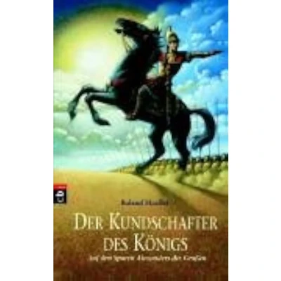 Abbildung von Der Kundschafter des Königs: Auf den Spuren Alexanders Großen