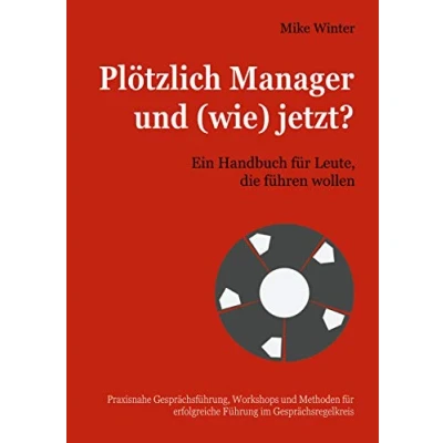 Abbildung von Plötzlich Manager und (wie) jetzt?: Ein Handbuch für Leute, die führen wollen