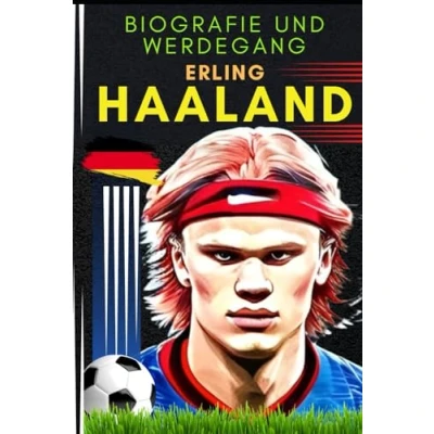Abbildung von Erling HAALAND: Biografie und Werdegang (Kleine Erfolgsgeschichten in deutscher Sprache)