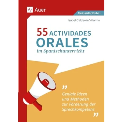 Abbildung von 55 Actividades orales im Spanischunterricht: Geniale Ideen und Methoden zur Förderung der Sprechkompetenz (5. bis 10. Klasse)