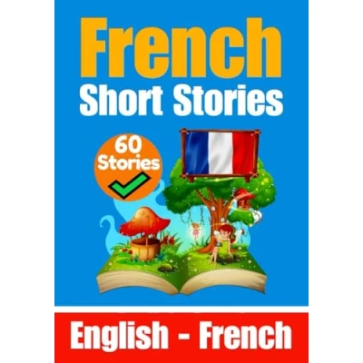 Abbildung von Short Stories in French English and Side by Side: Learn the Language (Books for Learning French, Band 5)