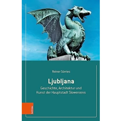 Abbildung von Ljubljana: Geschichte, Architektur und Kunst der Hauptstadt Sloweniens