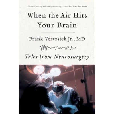 Abbildung von When the Air Hits Your Brain: Tales of Neurosurgery