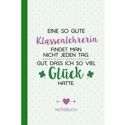 Abbildung von Eine so gute Klassenlehrerin findet man nicht jeden Tag Gut dass ich viel Glück hatte: Geschenk Notizbuch für A5 / liniert ... zum Danke sagen, Geburtstag oder Weihnachten