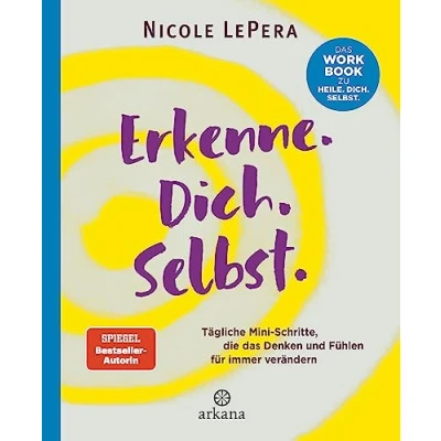 Abbildung von Erkenne. Dich. Selbst.: Tägliche Mini Schritte, die Das Denken und Fühlen für immer verändern Workbook zu Heile. Selbst.