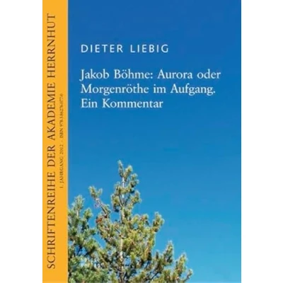 Abbildung von Jakob Böhme: Aurora oder Morgenröthe im Aufgang. Ein Kommentar (Schriftenreihe der Akademie Herrnhut)