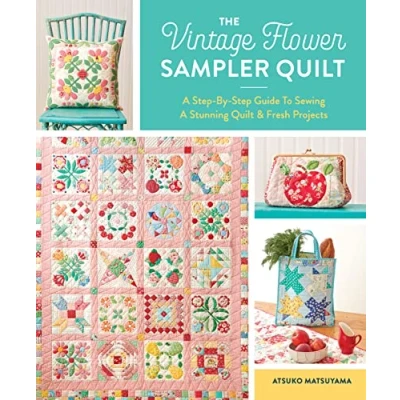 Abbildung von The Vintage Flower Sampler Quilt: a step by Guide to Sewing Stunning Quilt &amp; Fresh Projects