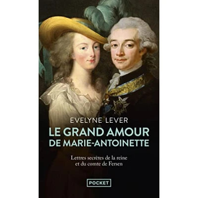 Abbildung von Le Grand amour de Marie Antoinette Suivi des Lettres secrètes la reine et du comte Fersen
