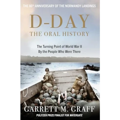 Abbildung von D DAY the Oral History: Turning Point of WWII By People Who Were There