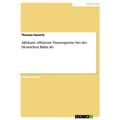 Abbildung von Allokativ effiziente Trassenpreise bei der Deutschen Bahn AG: Diplomarbeit