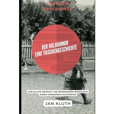 Abbildung von Der Holodomor: Eine Taschengeschichte: Jan Kluth erzählt die bewegende Biografie einer Hungerkatastrophe