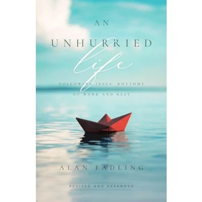 Abbildung von An Unhurried Life: Following Jesus&#039; Rhythms of Work and Rest