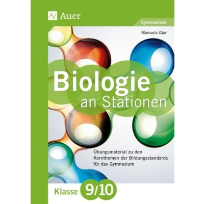 Abbildung von Biologie an Stationen 9 10 Gymnasium: Übungsmaterial zu den Kernthemen des Lehrplans für das Gymnasium Klasse (Stationentraining Sekundarstufe Biologie)