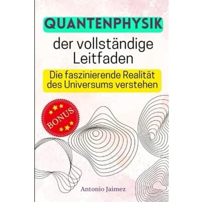 Abbildung von Quantenphysik, der vollständige Leitfaden: Die faszinierende Realität des Universums verstehen