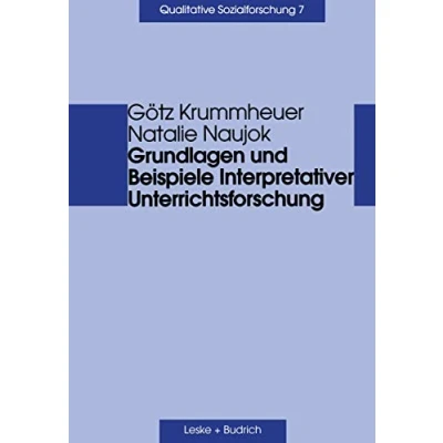 Abbildung von Grundlagen und Beispiel Interpretativer Unterrichtsforschung (Qualitative Sozialforschung, 7, Band 7)