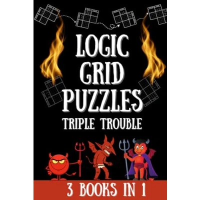 Abbildung von Logic Grid Puzzles Triple Trouble: 150 Devilishly Fun (3 Books in 1) (Logic for Adults Platinum Collection, Band 5)