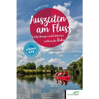 Abbildung von Auszeiten am Fluss: Entdeckungen und Erlebnisse entlang der Ruhr (Schönes NRW)