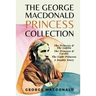 Abbildung von The George MacDonald Princess Collection: &amp; Goblin, Curdie, Light Princess, A Double Story