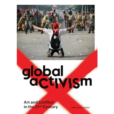 Abbildung von Global Activism: Art and Conflict in the 21st Century (Mit Press)