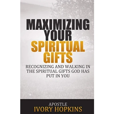 Abbildung von Maximizing Your Spiritual Gifts: Recognizing and Walking In the Gifts God Has Put You