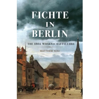 Abbildung von Fichte in Berlin: The 1804 Wissenschaftslehre (McGill Queen&#039;s Philosophy of Religion, 1)