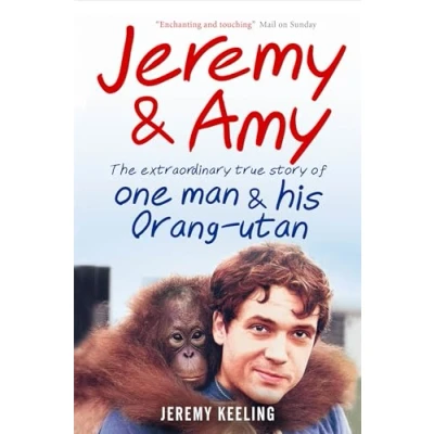 Abbildung von Jeremy and Amy: The Extraordinary True Story of One Man His Orang Utan