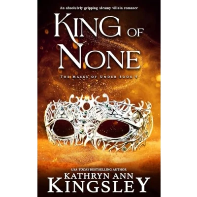 Abbildung von King of None: An absolutely gripping steamy villain romance (Masks Under, Band 5)