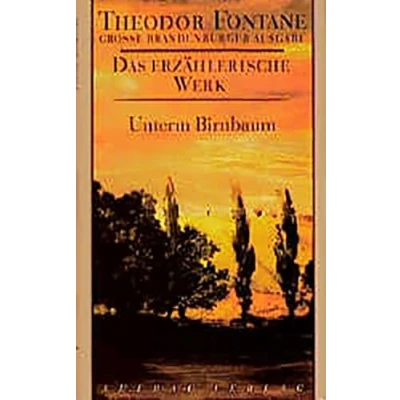 Abbildung von Das erzählerische Werk, 20 Bde., Bd.8, Unterm Birnbaum: Große Brandenburger Ausgabe. Band 8 (Fontane GBA 8)
