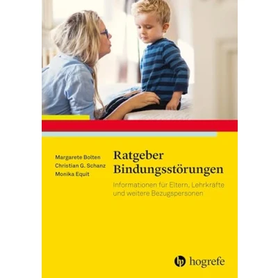 Abbildung von Ratgeber Bindungsstörungen: Informationen für Eltern, Lehrkräfte und weitere Bezugspersonen (Ratgeber Kinder Jugendpsychotherapie)