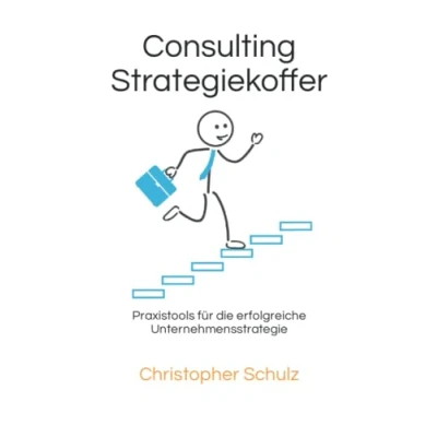 Abbildung von Consulting Strategiekoffer: Praxistools für die erfolgreiche Unternehmensstrategie