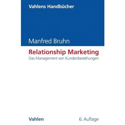 Abbildung von Relationship Marketing: Das Management von Kundenbeziehungen (Vahlens Handbücher der Wirtschafts und Sozialwissenschaften)