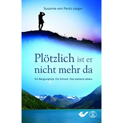 Abbildung von Plötzlich ist er nicht mehr da: Ein Bergunglück. Schock. Das weitere Leben.