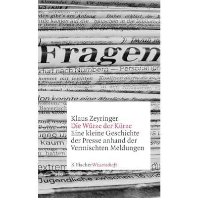 Abbildung von Die Würze der Kürze: Eine kleine Geschichte Presse anhand Vermischten Meldungen