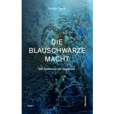 Abbildung von Die blauschwarze Macht Zur Gotteskrise der Gegenwart: Ein Essay im Gedenken an Heinz Zahrnt (1915 2003)