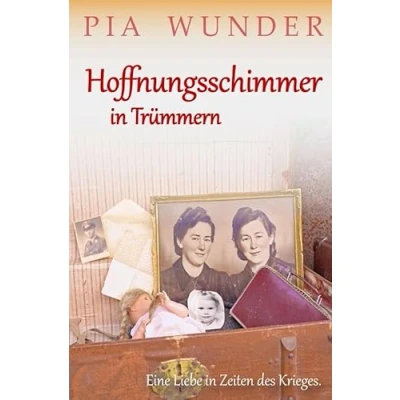 Abbildung von Hoffnungsschimmer in Trümmern: Eine Liebe Zeiten des Krieges